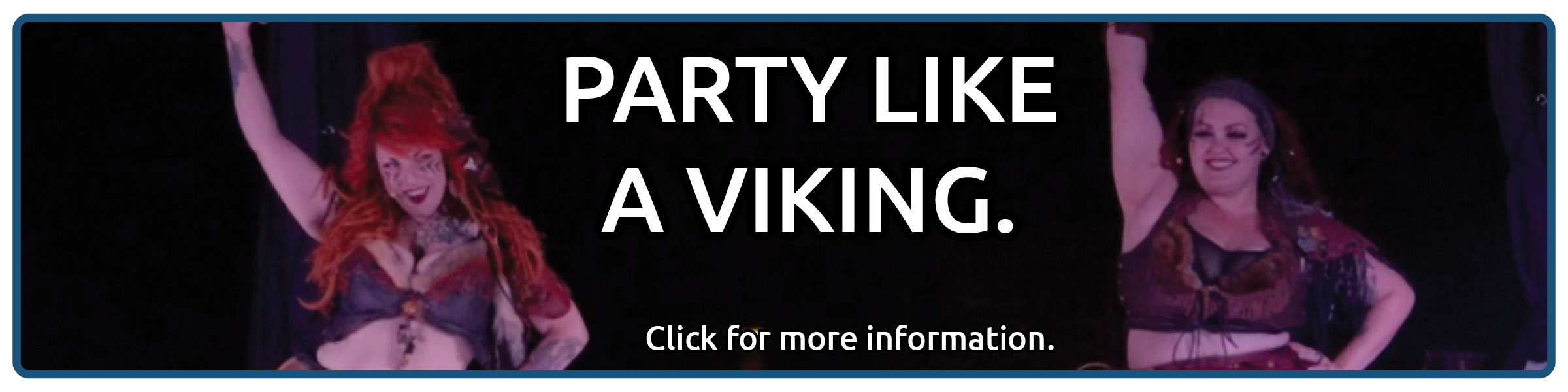 Party Like a Viking. Click for more information.